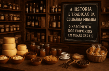 A história e tradição da culinária mineira e o nascimento dos empórios em Minas Gerais